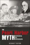 The Pearl Harbor Myth: Rethinking the Unthinkable