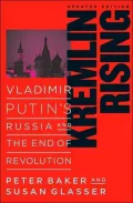 Kremlin Rising: Vladimir Putin's Russia and the End of Revolution, Updated Edition