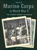 The U.S. Marine Corps in World War II: The Stories Behind the Photos