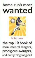 Home Run's Most Wanted?: The Top 10 Book of Monumental Dingers, Prodigious Swingers, and Everything Long-Ball