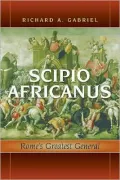 Scipio Africanus: Rome's Greatest General