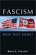 Fascism: Why Not Here?