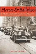 Heroes and Ballyhoo: How the Golden Age of the 1920s Transformed American Sports