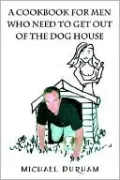 A Cookbook For Men Who Need To Get Out Of The Dog House