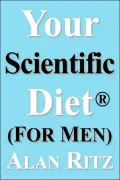 Your Scientific Diet for Men: Clinically Guaranteed up to 10 Lbs. /Month Balanced, Healthiest, Cheapest, and Easiest Weight Loss or Muscle Gain