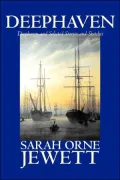Deephaven and Selected Stories and Sketches