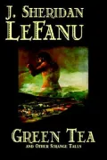 Green Tea and Other Strange Tales