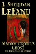 Madame Crowl's Ghost and Other Tales