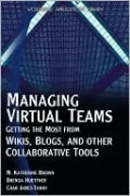 Managing Virtual Teams: Getting the Most from Wikis, Blogs, and Other Collaborative Tools