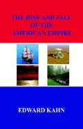 The Rise And Fall of the American Empire