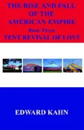 The Rise And Fall of the American Empire: Book 3 Tent Revival of Love