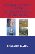 The Rise And Fall of the American Empire: Anthology