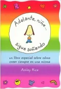Adelante, nina... Sigue Sonando (You Go, Girl Keep Dreaming): Un libro especial sobre como creer siempre en una misma