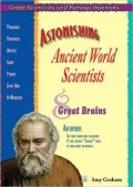 Astonishing Ancient World Scientists: Eight Great Brains