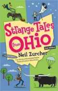 Strange Tales from Ohio: True Stories of Remarkable People, Places, and Events in Ohio Histo...