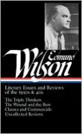 Literary Essays and Reviews of the 1930s and 40s: The Triple Thinkers, The Wound and the Bow, Classics and Commercials, Uncollected Reviews