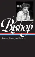 Elizabeth Bishop: Poems, Prose and Letters