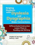 Helping Students with Dyslexia and Dysgraphia Make Connections: Differentied Instruction Lesson Plans in Reading and Writing