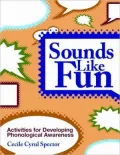Sounds Like Fun: Activities for Developing Phonological Awareness