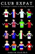 Club Expat: A Teenager's Guide to Moving Overseas