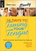 30 Days to Taming Your Tongue: What You Say (and Don't Say) Will Improve Your Relationships