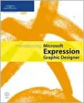 Introducing Microsoft Expression Studio: Using Design, Web, Blend, and Media to Create Professional Digital Content