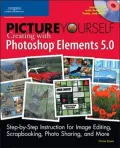 Picture Yourself Creating with Photoshop Elements 5.0