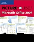Picture Yourself Learning Microsoft Office 2007