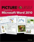 Picture Yourself Learning Microsoft Word 2010: Step-by-Step