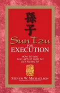 Sun Tzu for Execution: How to Use the Art of War to Get Results