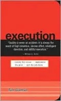 Execution: Create the Vision. Implement the Plan. Get the Job Done.