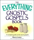 The Everything Gnostic Gospels Book: A Complete Guide to the Secret Gospels