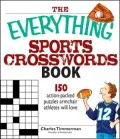 The Everything Sports Crosswords Book: 150 Action-Packed Puzzles Armchair Athletes Will Love