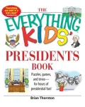 Everything Kids' Presidents Book : Puzzles, games and trivia--for hours of presidential Fun!