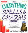 Everything Spells and Charms Book: Cast spells that will bring you love, success, good health, and more