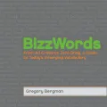 BizzWords: From Ad Creep to Zero Drag, a Guide to Today's Emerging Vocabulary