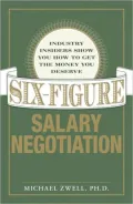 Six Figure Salary Negotiation: Industry Insiders Get You the Money You Deserve