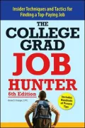 College Grad Job Hunter: Insider Techniques and Tactics for Finding A Top-Paying Entry-level Job