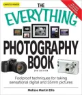 The Everything Photography Book: Foolproof Techniques for Taking Sensational Pictures Digital and 35mm Pictures