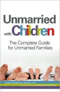 Unmarried with Children: The Complete Guide for Unmarried Families