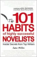101 Habits of Highly Successful Novelists: Insider Secrets from Top Writers