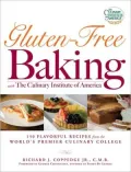 Gluten-Free Baking with The Culinary Institute of America: 150 Flavorful Recipes from the World's Premier Culinary College