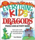 The Everything Kids' Dragons Puzzle and Activity Book: From scales to tails, fire-breathing excitement every kid will love