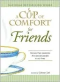 Cup of Comfort for Friends: Stories that celebrate the special people in our lives