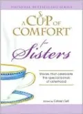 Cup of Comfort for Sisters: Stories that celebrate the special bonds of sisterhood