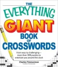 The Everything Giant Book of Crosswords: From easy to challenging, more than 300 puzzles to entertain you around the clock