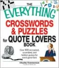 The Everything Crosswords and Puzzles for Quote Lovers Book: Over 400 encrypted, scrambled, and hidden quotes for word game fans