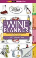 The Wine Planner: Selecting the Right Wines to Complement Your Favorite Food