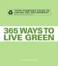 365 Ways to Live Green: Your Everyday Guide to Saving the Environment