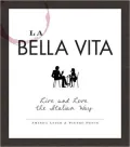 La Bella Vita: Live and Love the Italian Way